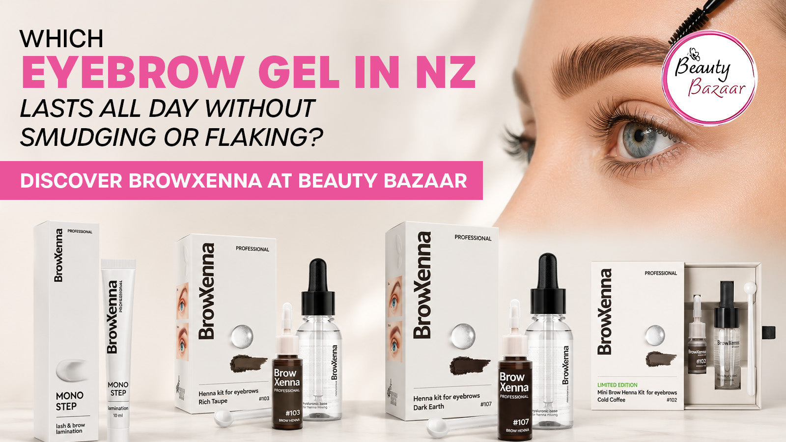 Which Eyebrow Gel in NZ Lasts All Day Without Smudging or Flaking? Discover BrowXenna at Beauty Bazaar NZ
