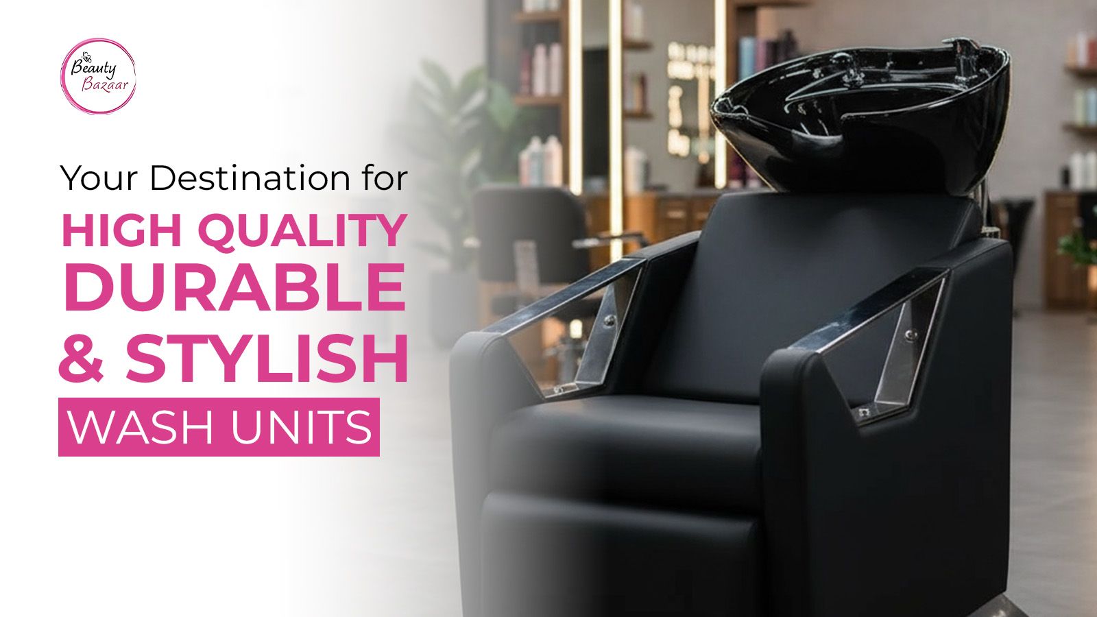 Beauty Bazaar NZ: Your Destination for High-Quality, Durable & Stylish Wash Units