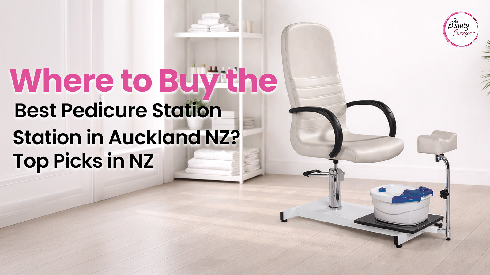 Where to Buy the Best Pedicure Station in Auckland NZ? Top Picks in NZ