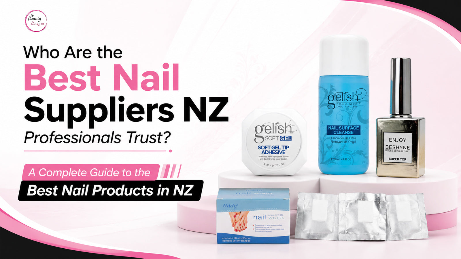 Who Are the Best Nail Suppliers NZ Professionals Trust? A Complete Guide to the Best Nail Products in NZ