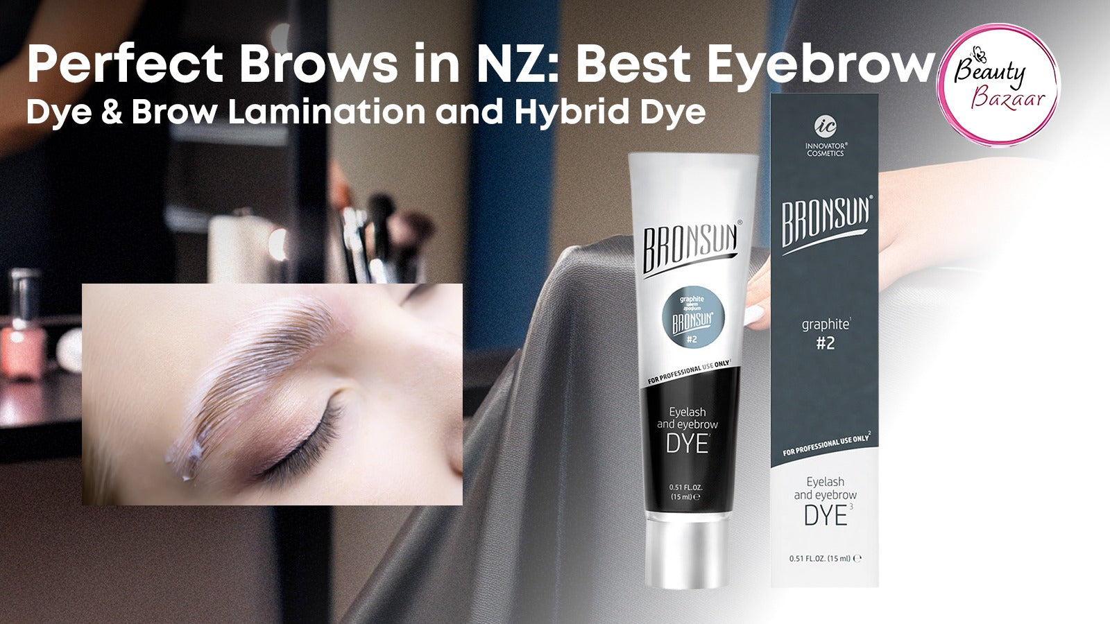 Perfect Brows in NZ: Best Eyebrow Dye, Brow Lamination & Hybrid Dye at Beauty Bazaar NZ