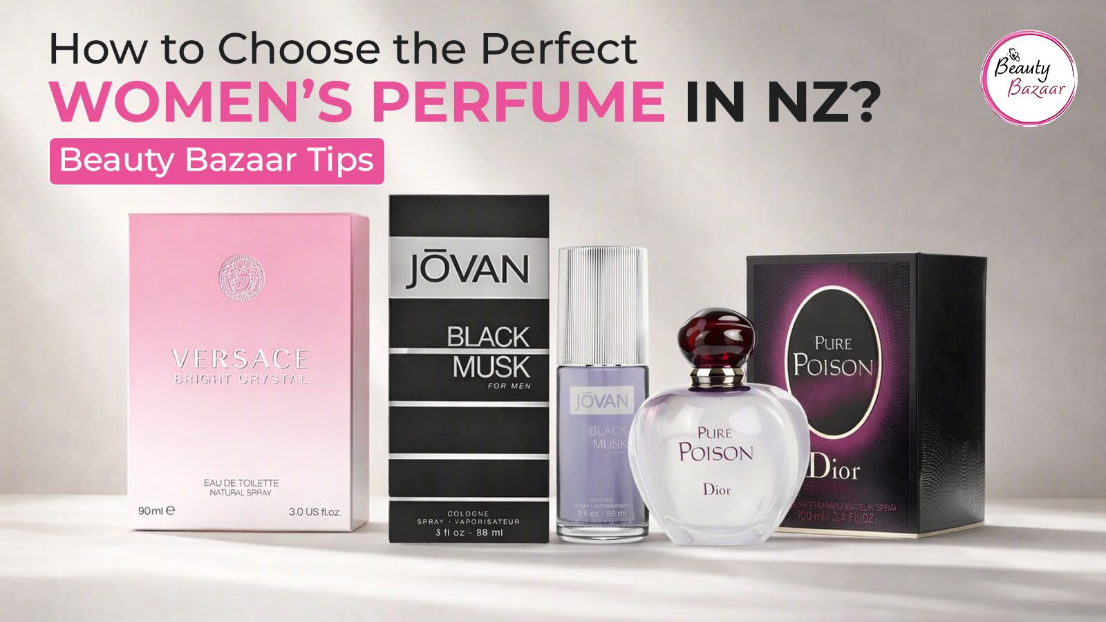 How to Choose the Perfect Women’s Perfume in NZ? | Beauty Bazaar Tips