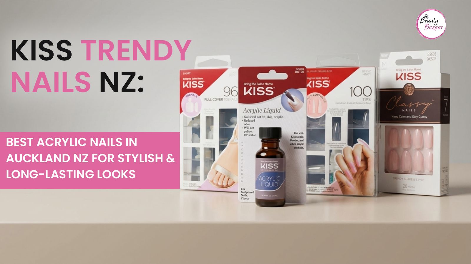 Kiss Trendy Nails NZ: Best Acrylic Nails in Auckland NZ for Stylish & Long-Lasting Looks